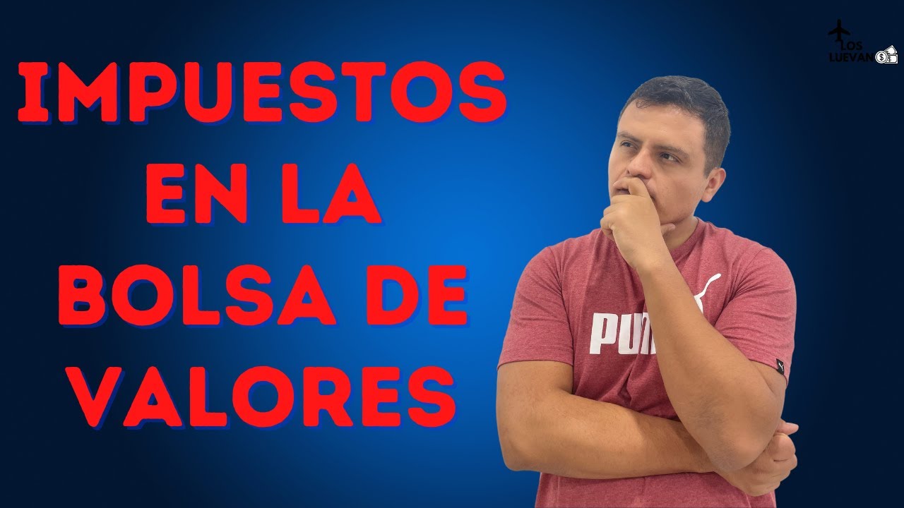 Impuestos en la Bolsa de Valores (Acciones y FIBRAS)