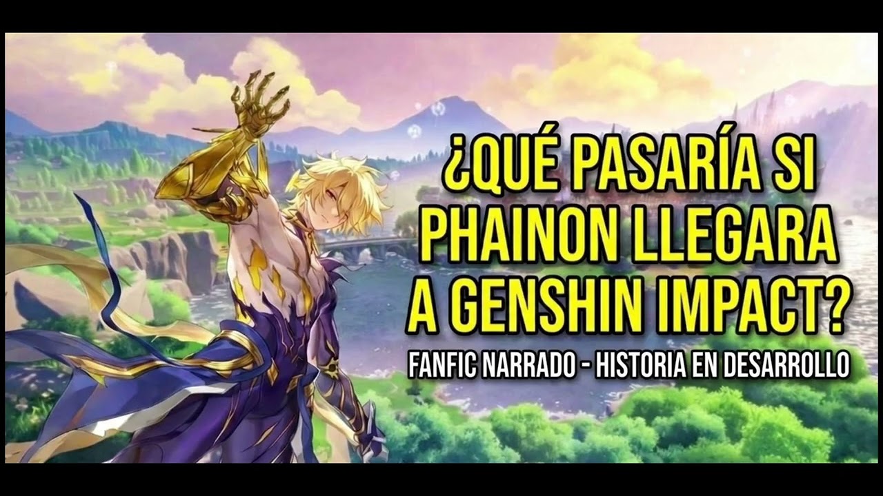 ¿Qué pasaría si PHAINON llegara a GENSHIN IMPACT? | Un Nuevo Amanecer - Cap 9