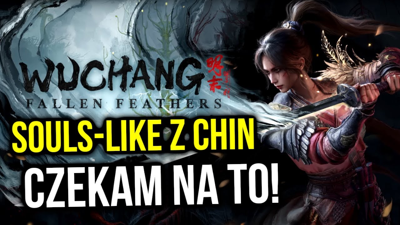 NOWY SOULS-LIKE, na kt&oacute;ry CZEKAM 🔥 Wuchang: Fallen Feathers