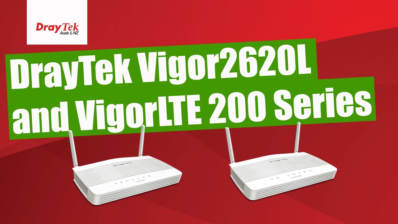 Overview of Draytek Vigor2620L And VigorLTE 200 Series