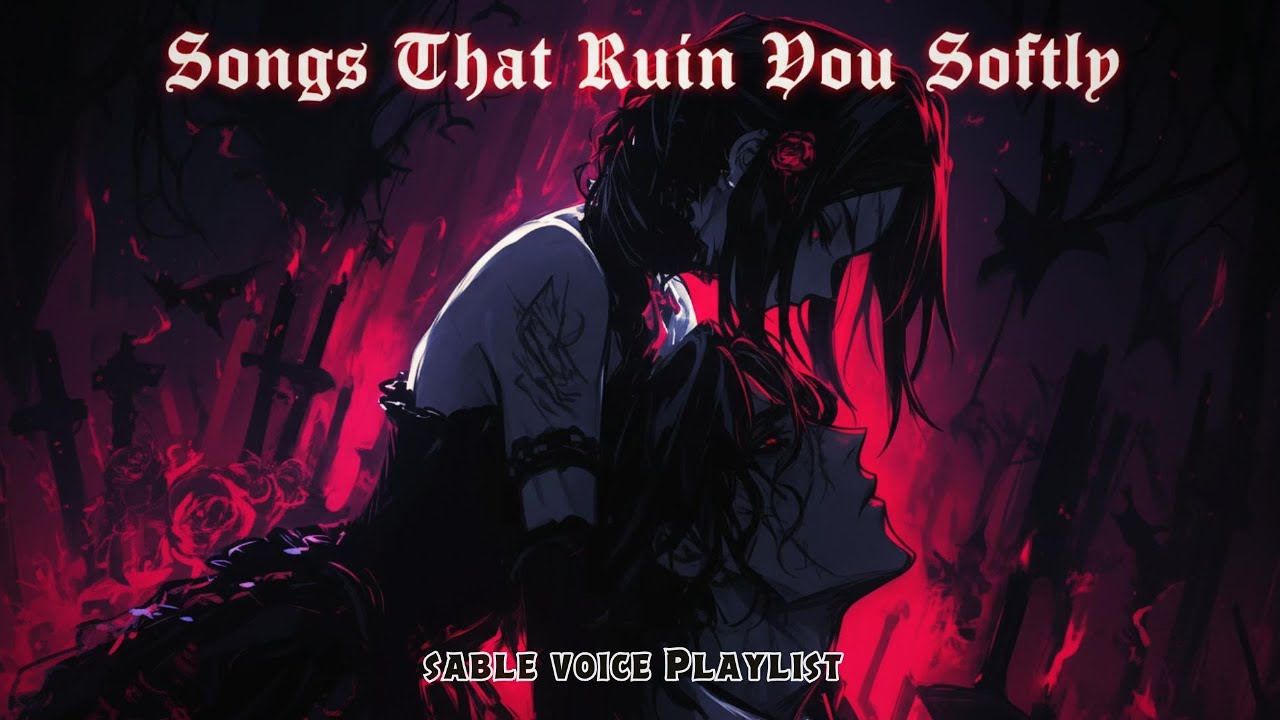 🖤 Songs that ruin you softly ✦ villain romance playlist | SABLE VOICE