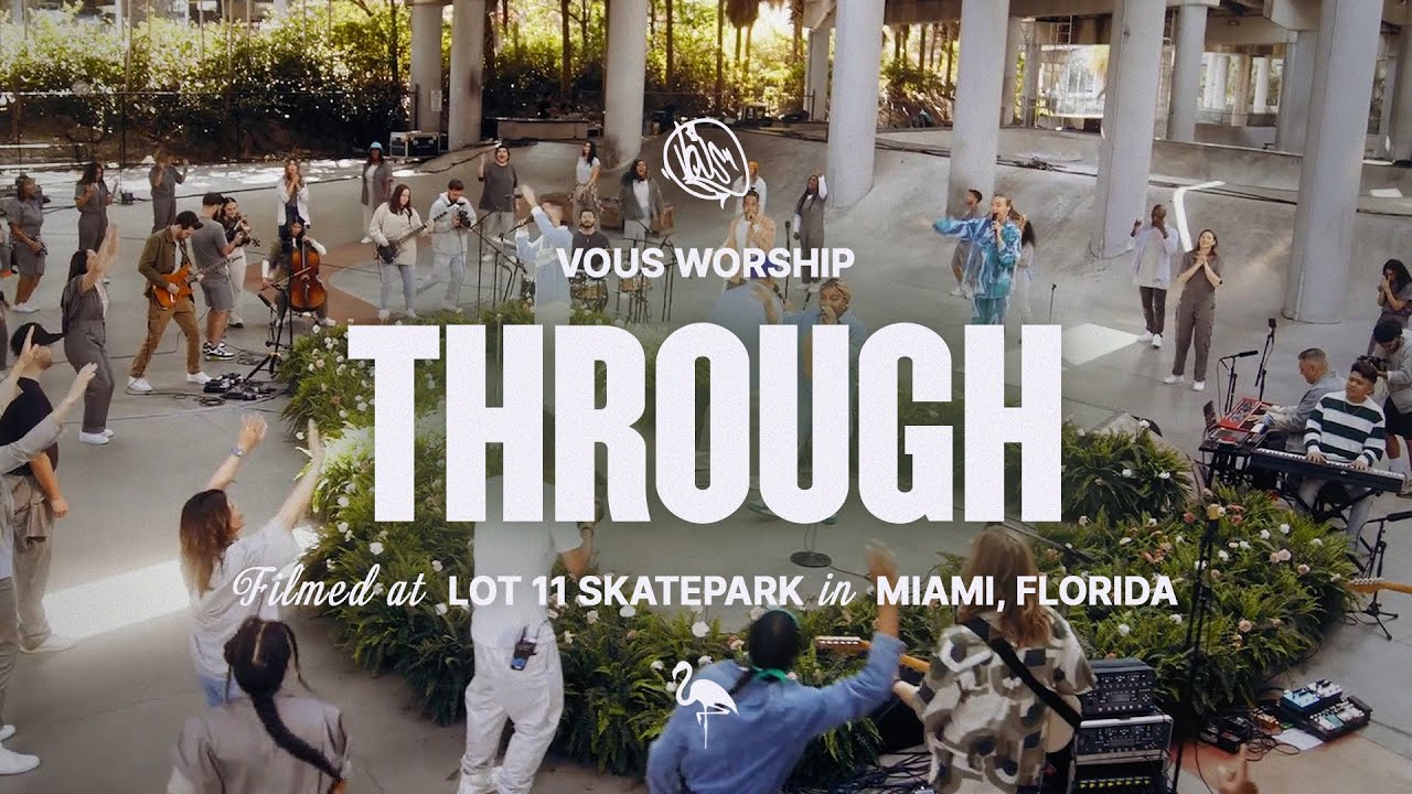 Through &mdash; VOUS Worship (Official Music Video)