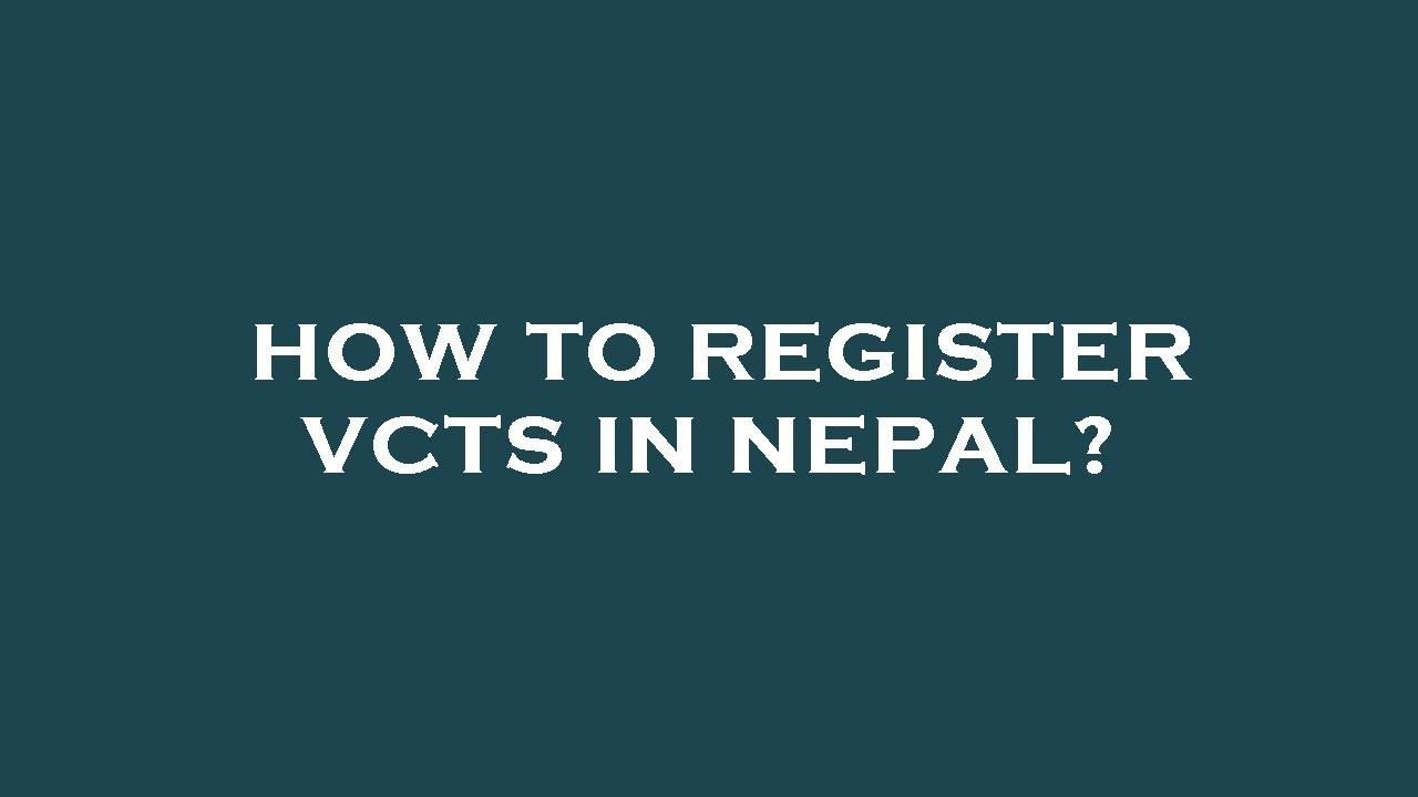 How to register vcts in nepal?