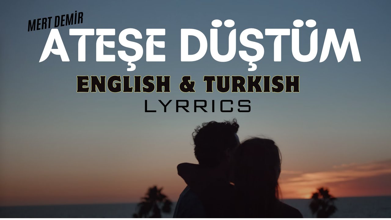 Mert Demir - Ateşe Düştüm (English-Turkish) Lyrics/ Şarkı  Sözleri
