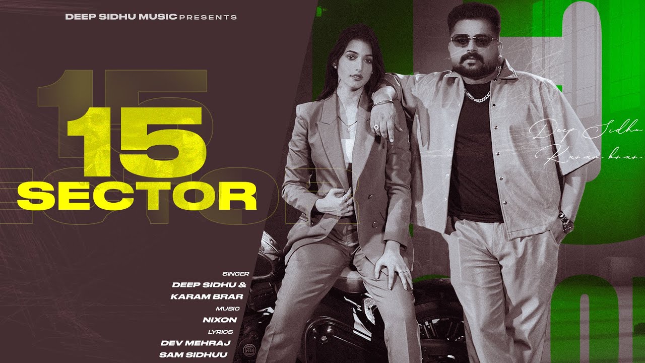 15 SECTOR (Official Video) DEEP SIDHU | KARAM BRAR | NIXON | LATEST PUNJABI SONG 2025