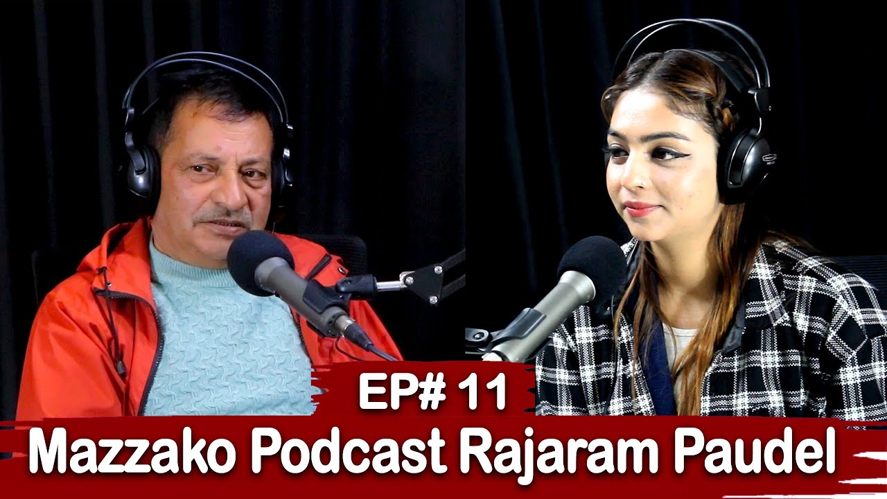 Mazzako Podcast || Rajaram Paudel || EP#11