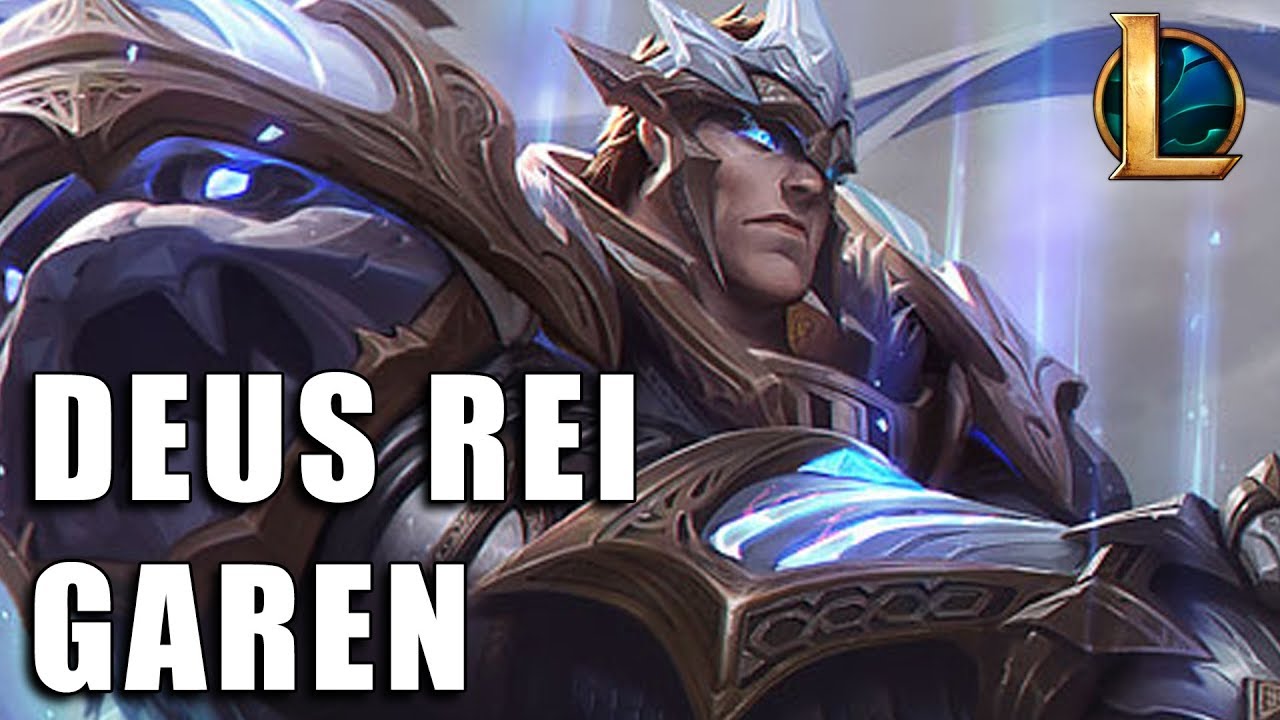 Deus-Rei Garen - League of Legends (Completo)