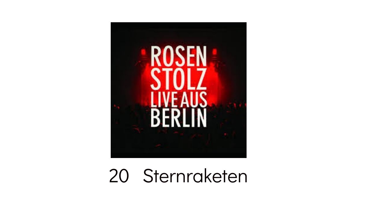 20   Sternraketen - Rosenstolz Live aus Berlin