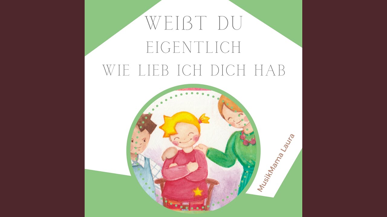 Weißt du eigentlich, wie lieb ich dich hab?