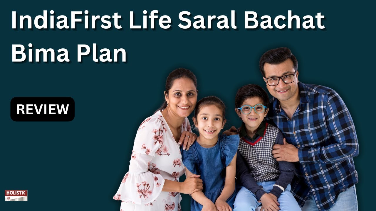 IndiaFirst Life Saral Bachat Bima Plan: Good or Bad? A Detailed Review | Holistic Investment
