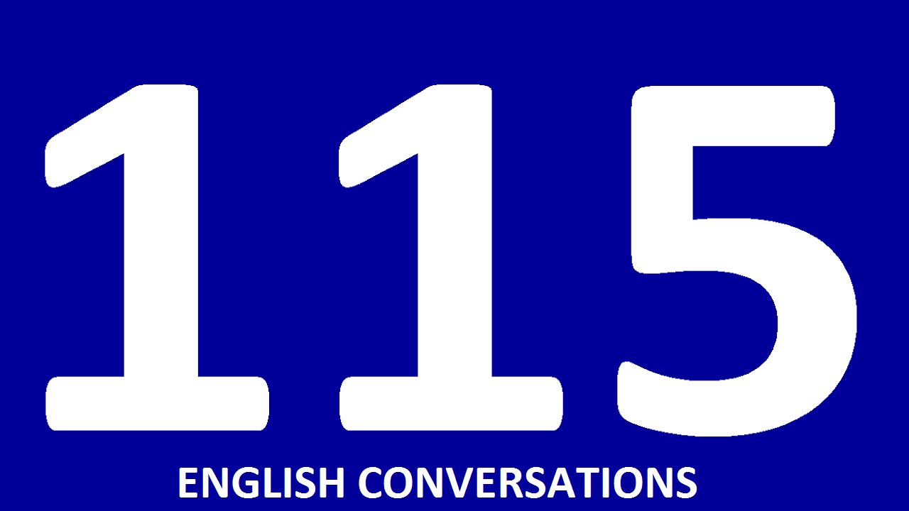 115 CONVERSATIONS English speaking practice Learn English conversation - intermediate, advanced
