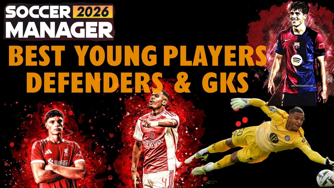 BEST YOUNG PLAYERS POTENTIAL RATINGS SOCCER MANAGER 2026 HIGH POTENTIAL - DEFENDERS & GOALKEEPERS