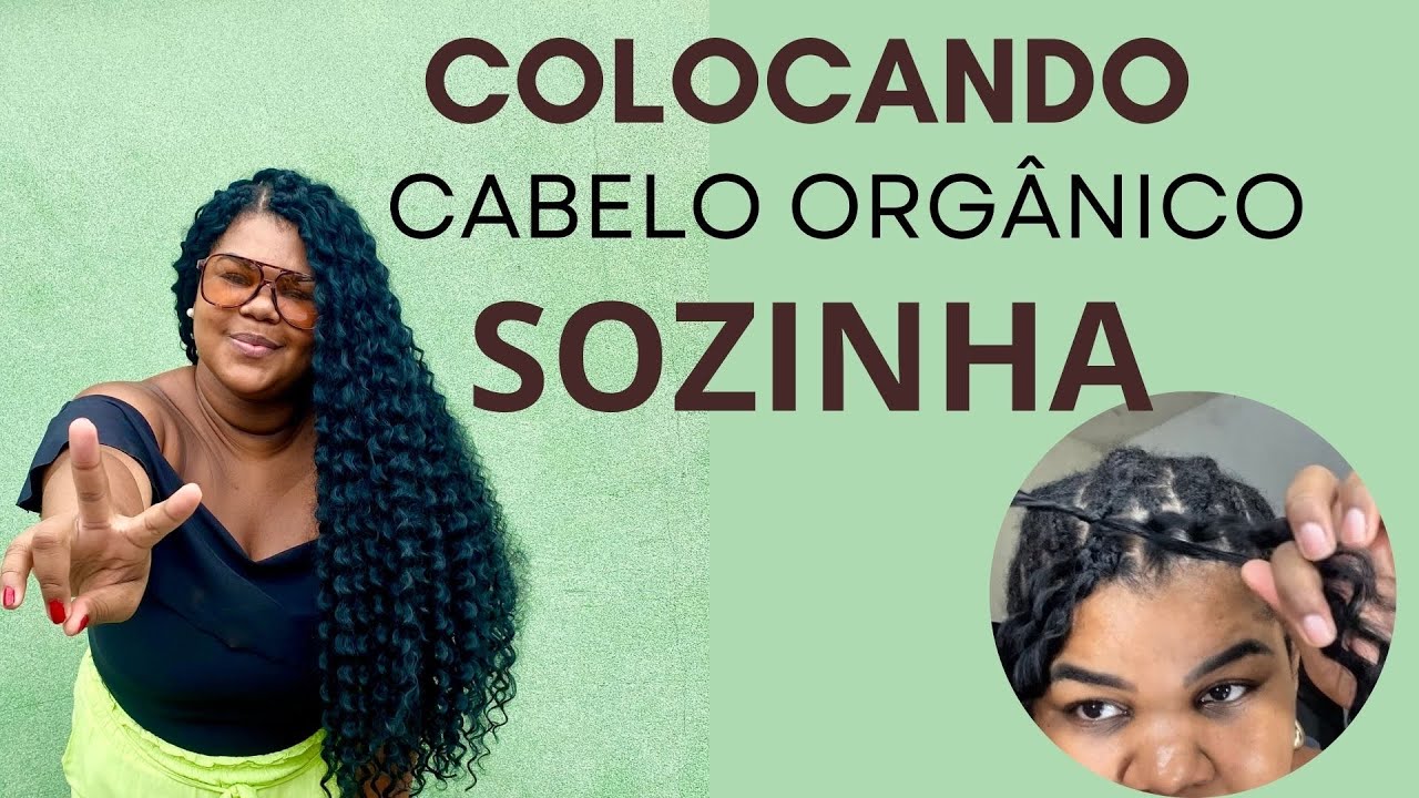 COMO COLOCAR CABELO ORGÂNICO SOZINHA | Contei como faço e dá certo | #cabeloorgânico #cabelocacheado