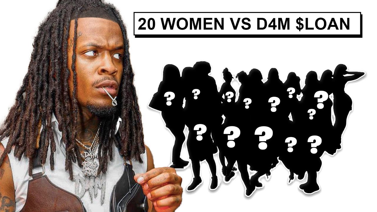 20 WOMEN VS 1 RAPPER: D4M $LOAN