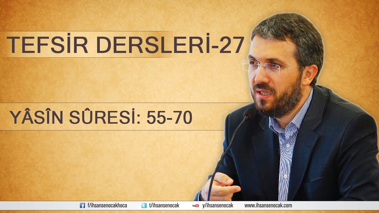 Tefsir - 27 - Yâsin Sûresi (55-70) - İhsan Şenocak Hoca
