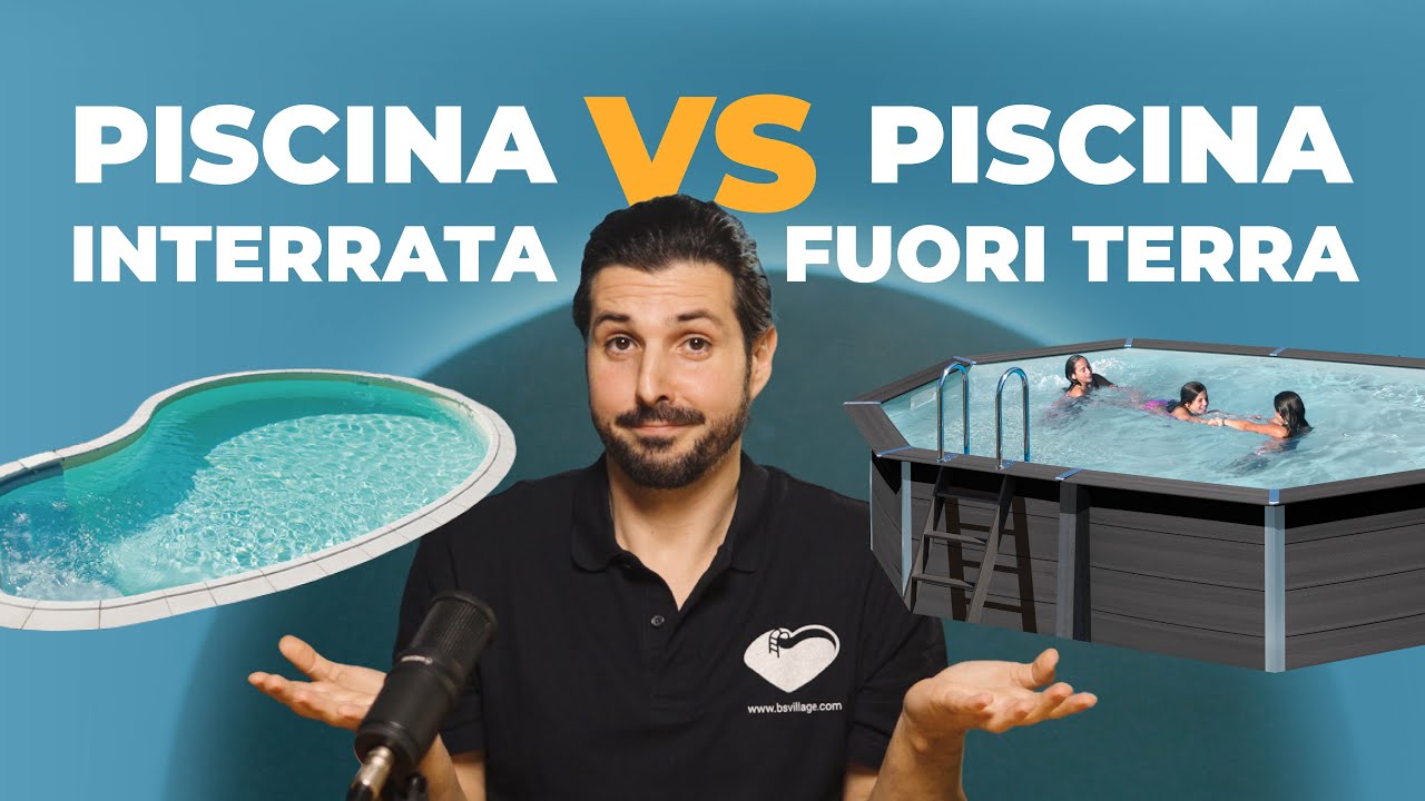 Piscina interrata o fuori terra? Ecco la scelta migliore. [Guida completa]