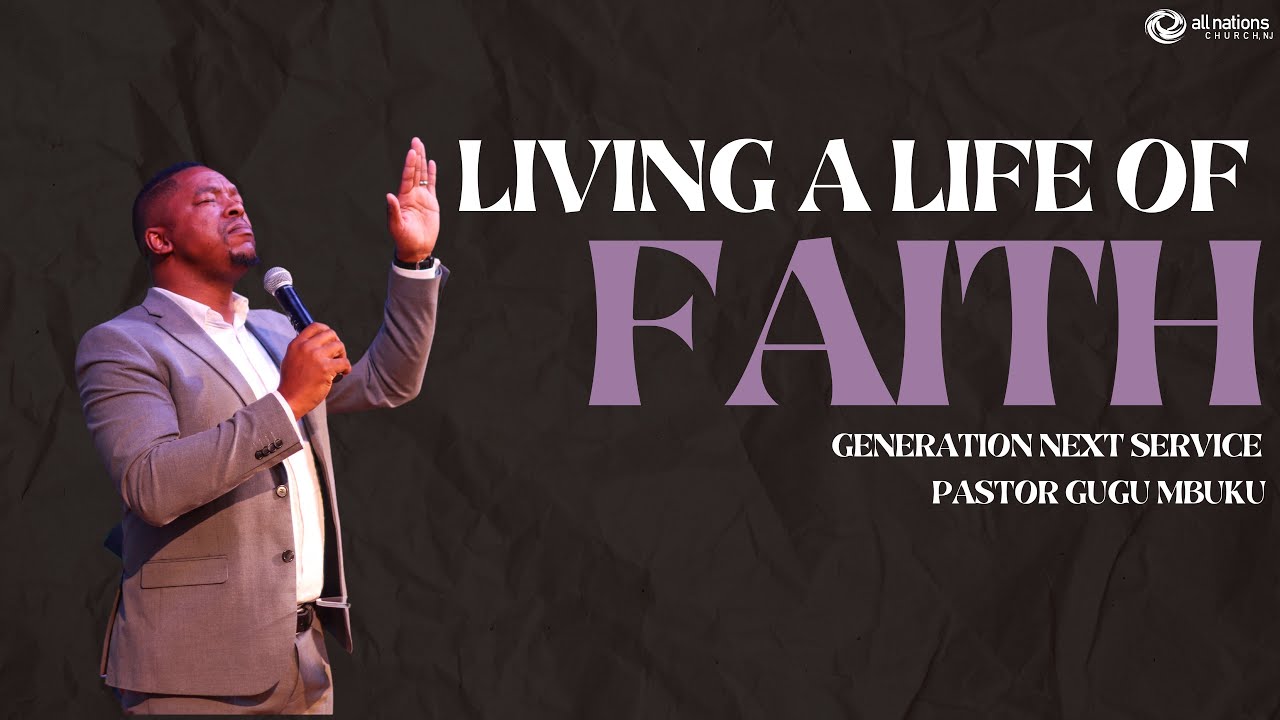 Living A Life Of Faith - Pastor Gugu Mbuku | Generation Next Service