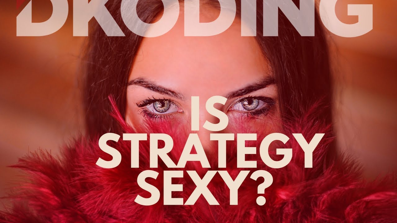 DKODING - IS STRATEGY SEXY?