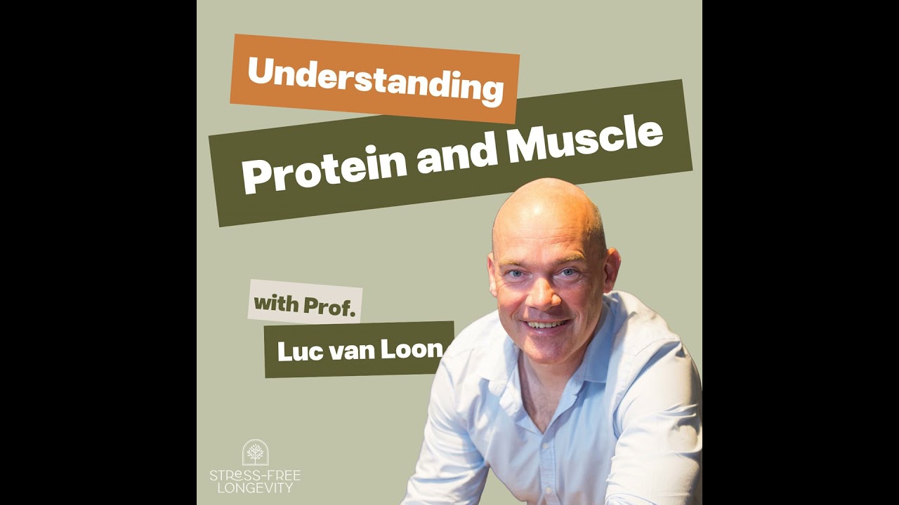 Episode 21: Understanding Protein and Muscle with Professor Luc Van Loon