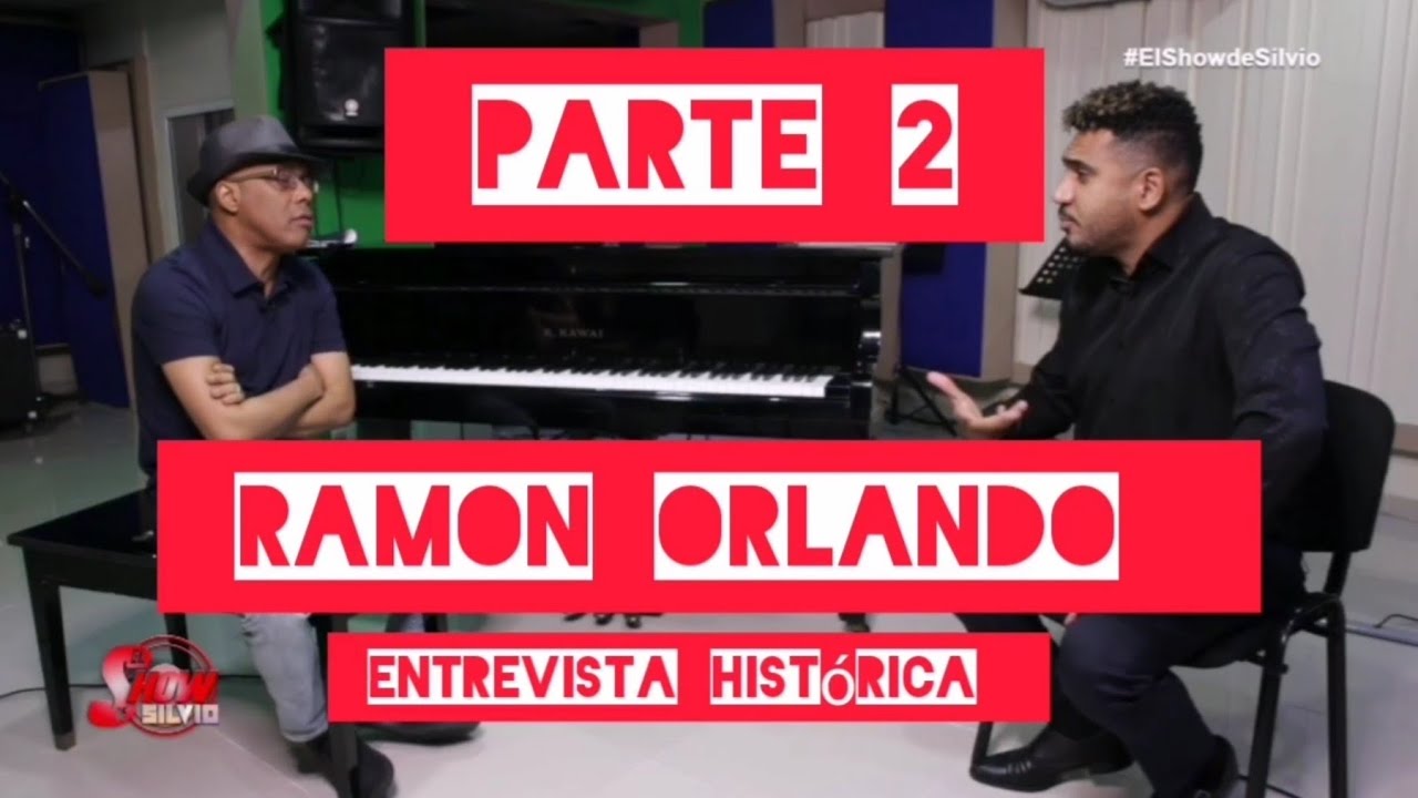 PARTE 2. RAMON ORLANDO ENTREVISTA HISTÓRICA - EL SHOW DE SILVIO.