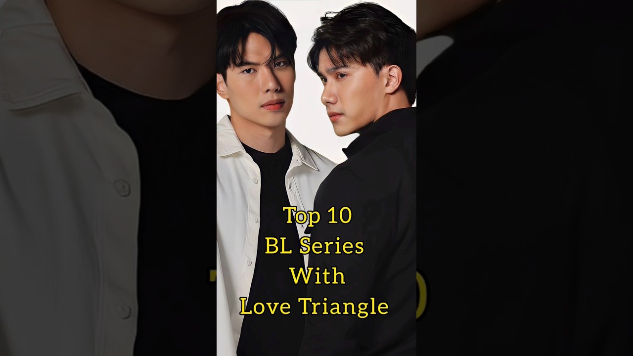 Top 10 BL Series With Love Triangle 