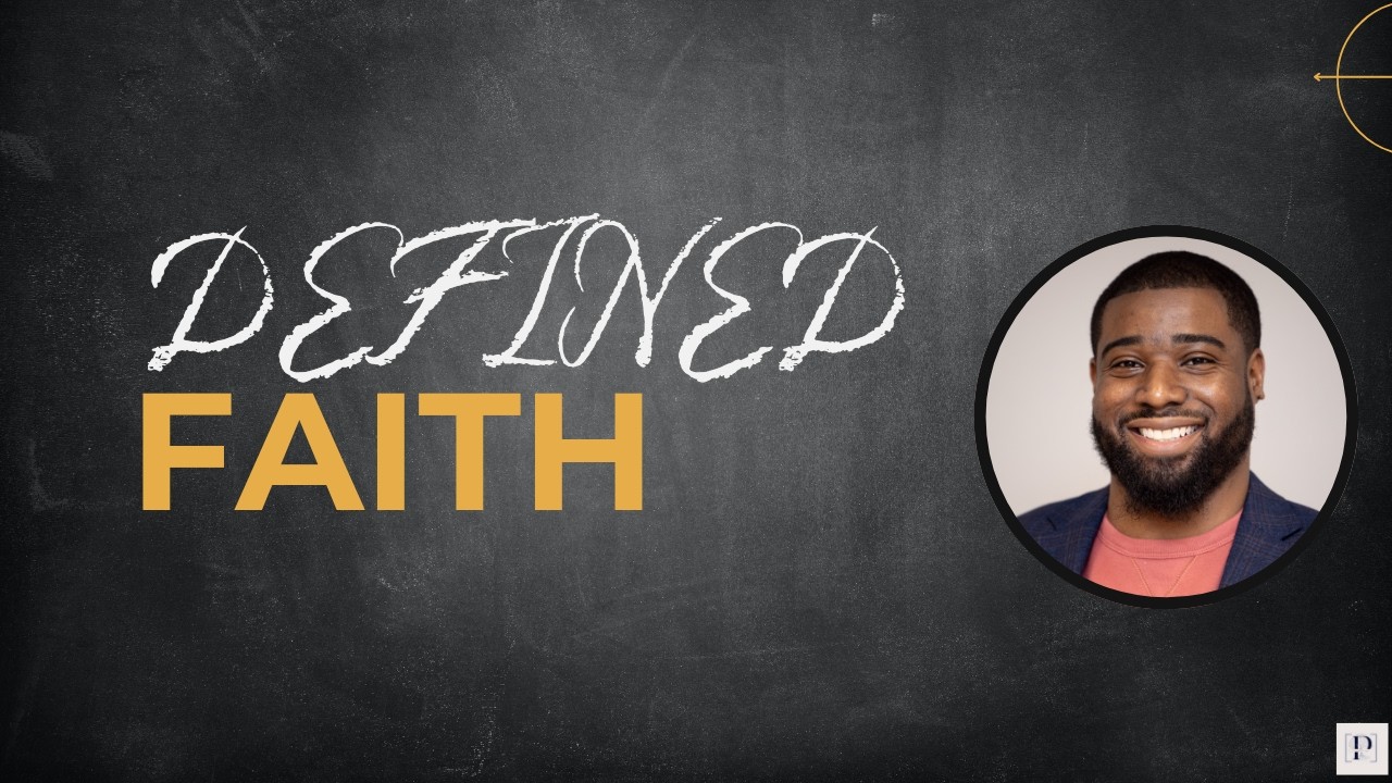 Defining Faith: 4 Essentials That Transform Your Faith | Living By Faith Series | Weekly Bible Study