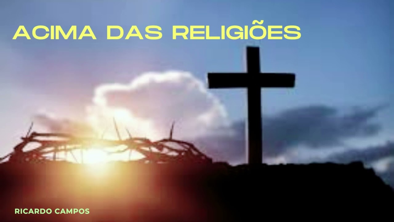 Acima das Religões - Compositor  Ricardo Campos