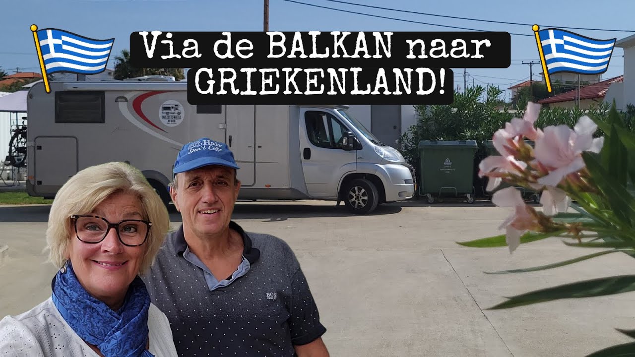 WK91🇸🇮🇲🇪🇬🇷 | VIA de BALKAN naar GRIEKENLAND | WONEN in ONZE CAMPER!