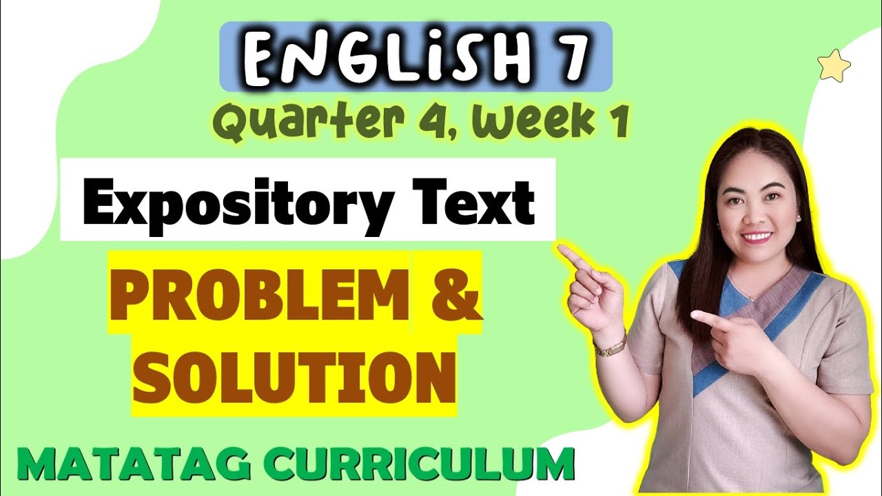 PROBLEM & SOLUTION||Expository Text||ENGLISH 7| Week 1|QUARTER 4|MATATAG Curriculum