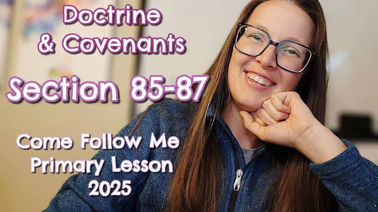 Doctrine & Covenants | Section 85-87 | 2025 | Children's Primary Lesson