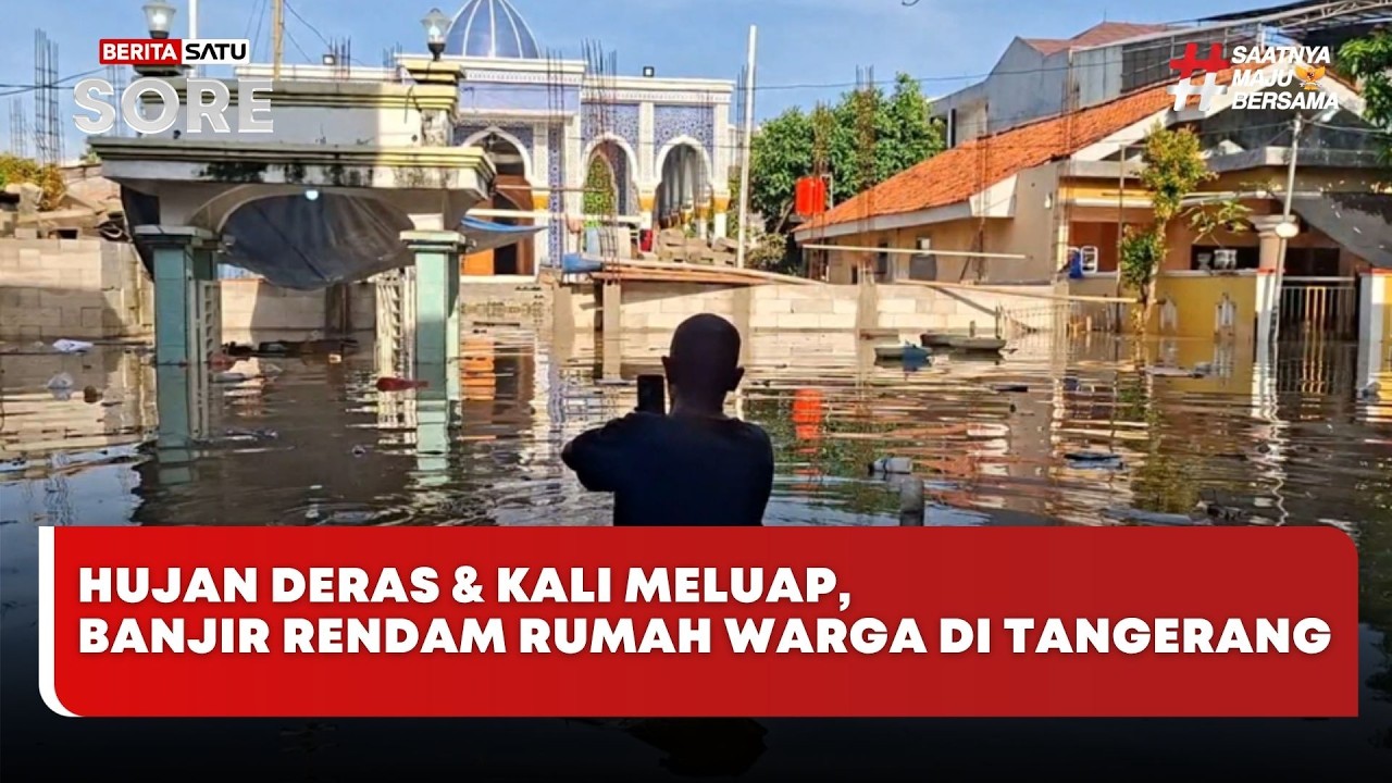 🔴 LIVE | Hujan Deras & Kali Meluap, Banjir Rendam Rumah Warga di Tangerang - Beritasatu Sore