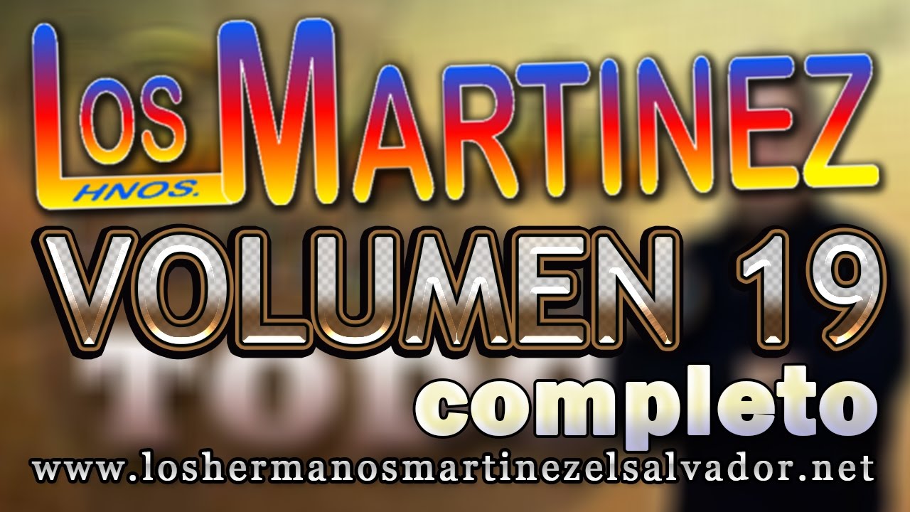 Los Hermanos Martinez de El Salvador Volumen 19 Completo