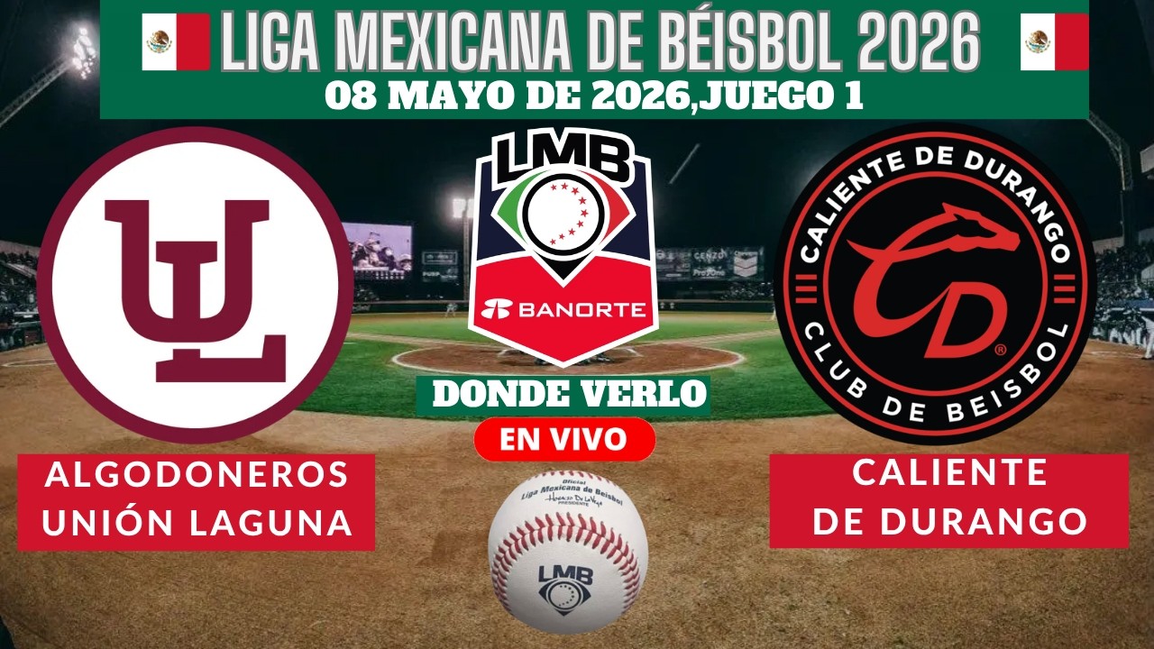 ⚾️Algodoneros vs Caliente de Durango⚾️Donde Verlo EN VIVO⚾️LMB 2026