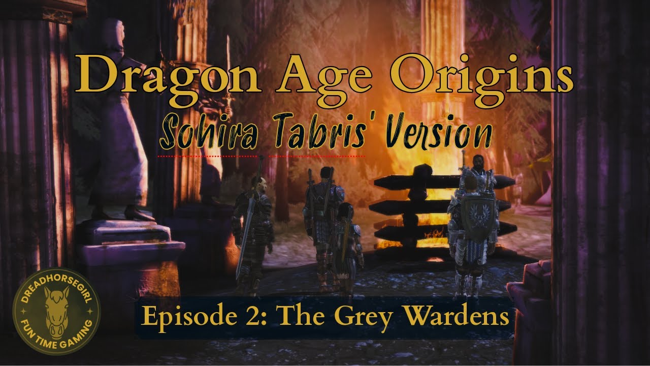 Dragon Age Origins - Sohira Tabris' Version [Episode 2: The Grey Wardens]