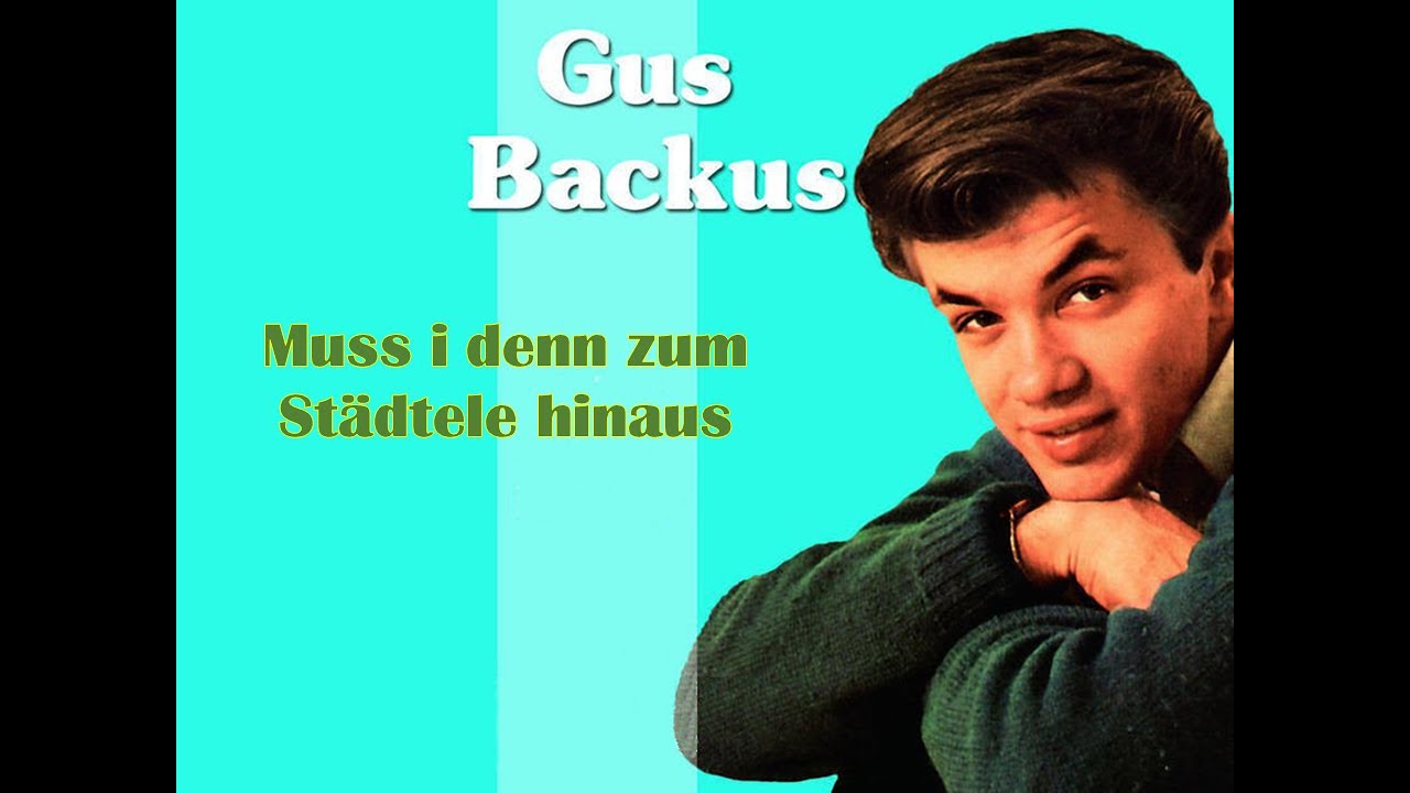 Muss i denn zum Städtele hinaus - Gus Backus