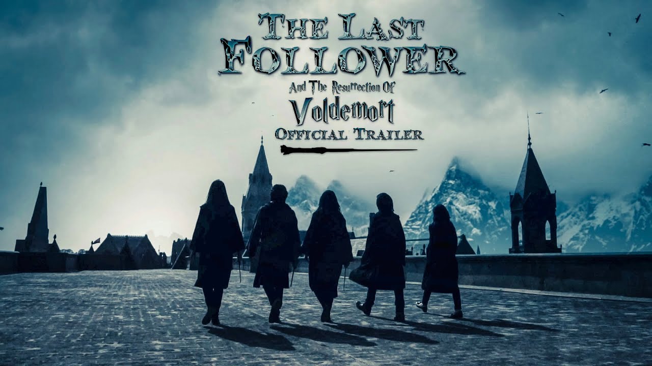 The Last Follower Official Trailer 2019 (A Harry Potter Fan Film)