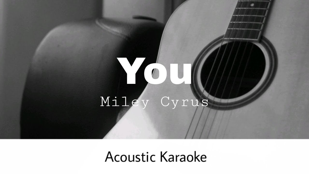 Miley Cyrus - You (Acoustic Karaoke)