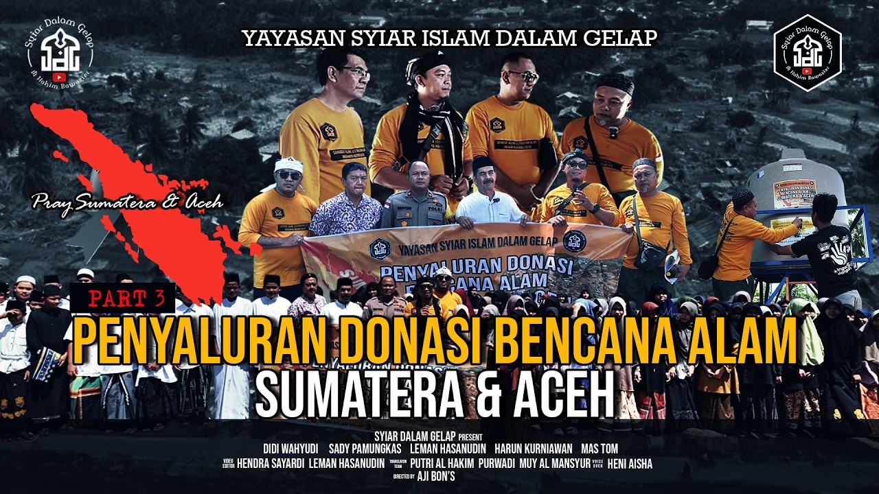 Part 3 | Penyaluran Donasi Bencana Alam Sumatera & Aceh | Syiar Dalam Gelap | M Hakim Bawazier