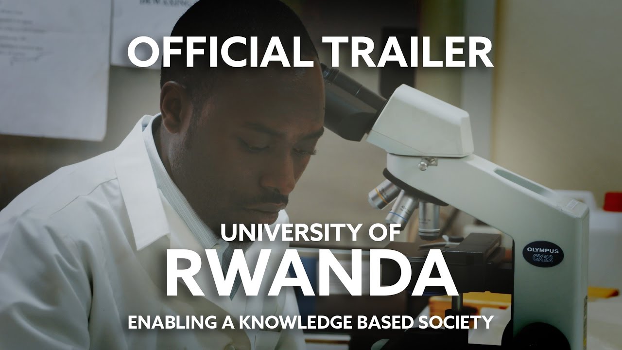 Official Trailer: University of Rwanda -  Enabling a knowledge based society