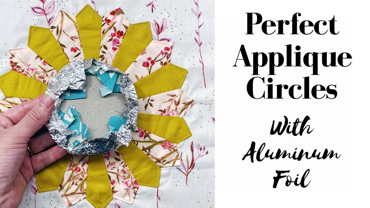 Applique - Perfect Circles with Aluminum Foil