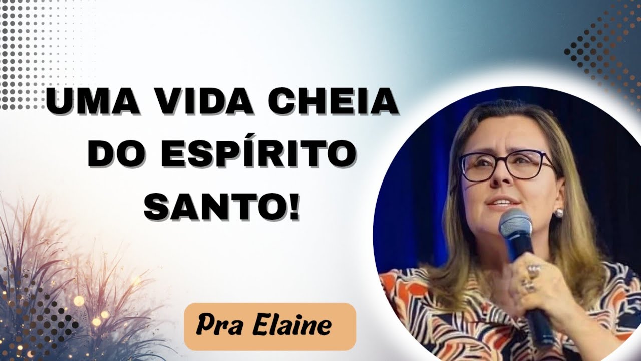 Uma vida cheia do Espírito Santo! Pra Elaine 