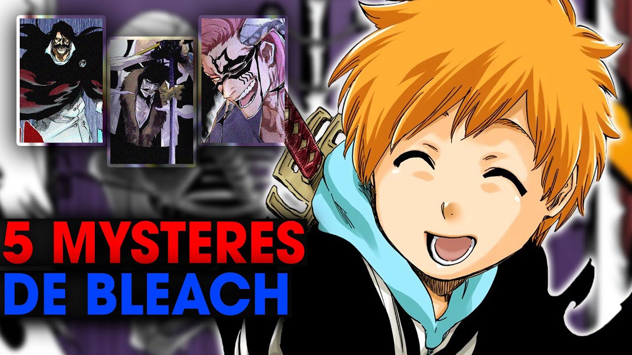5 MYSTÈRES JAMAIS RÉSOLUS DANS BLEACH