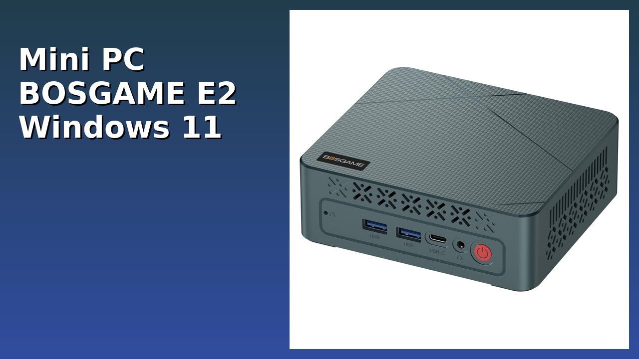 AVIS (2026): Mini PC BOSGAME E2 Windows 11 Pro. D&Eacute;TAILS ESSENTIELS