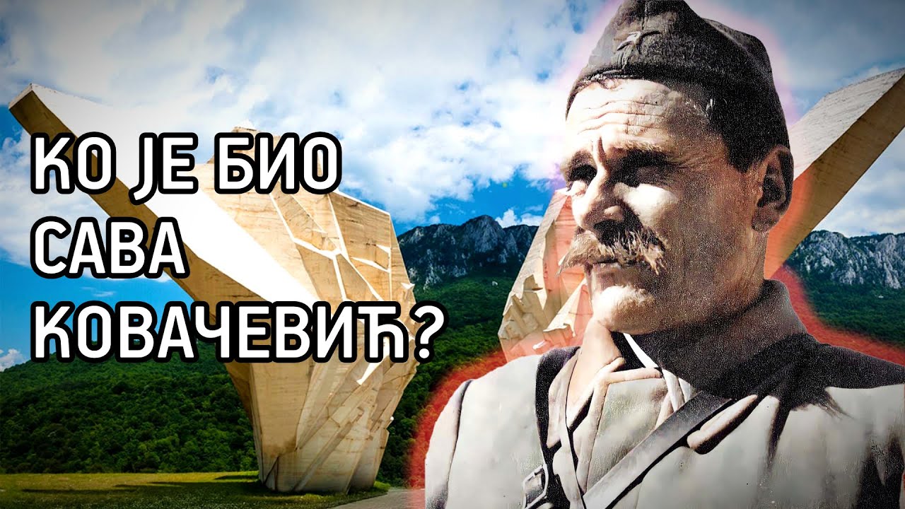 Ko je bio SAVA KOVACEVIC? Narodni heroj ili narodni neprijatelj?