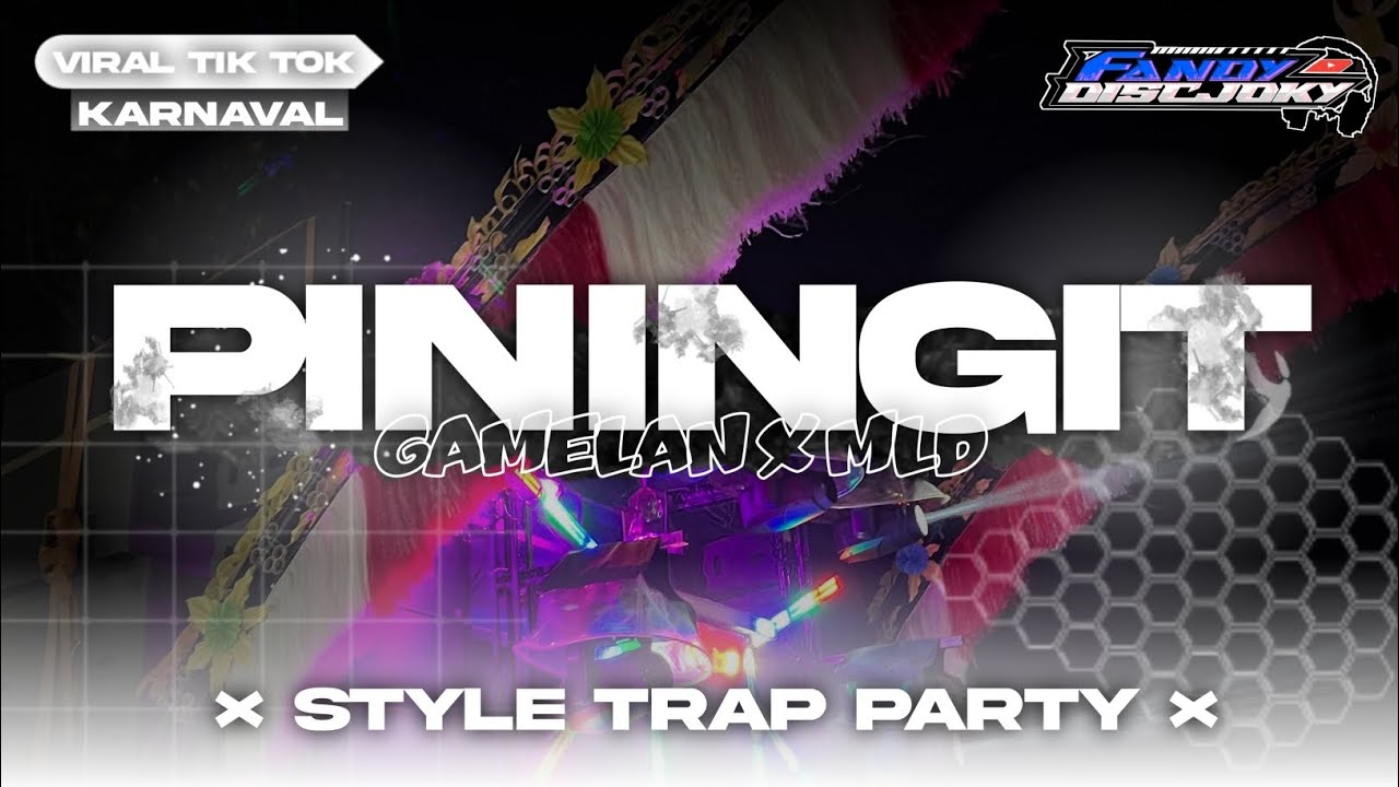 DJ PININGIT X MELODY VIRAL STYLE TRAP PARTY GAMELAN VIRAL TIK TOK FANDY DISCJOKY