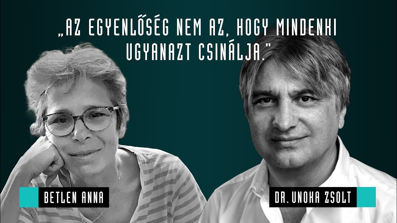 Az egyenlőség nem az, hogy mindenki ugyanazt csinálja / Unoka Zsolt, Betlen Anna & Veiszer Alinda