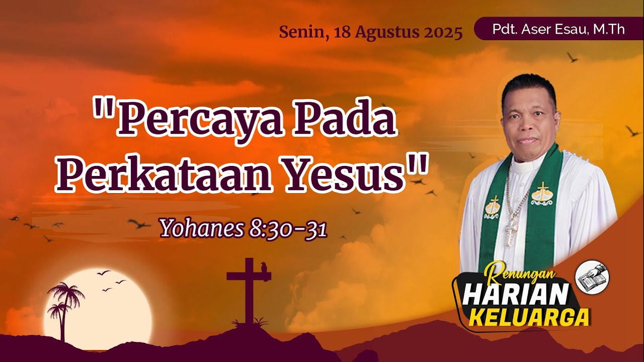 RHK 18 Agustus 2025 | “Percaya Pada Perkataan Yesus” | Yohanes 