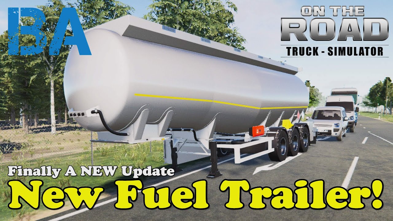NEW FUEL TRAILER! - New Update Finally - Breaking My Truck - On The Road Truck Simulator
