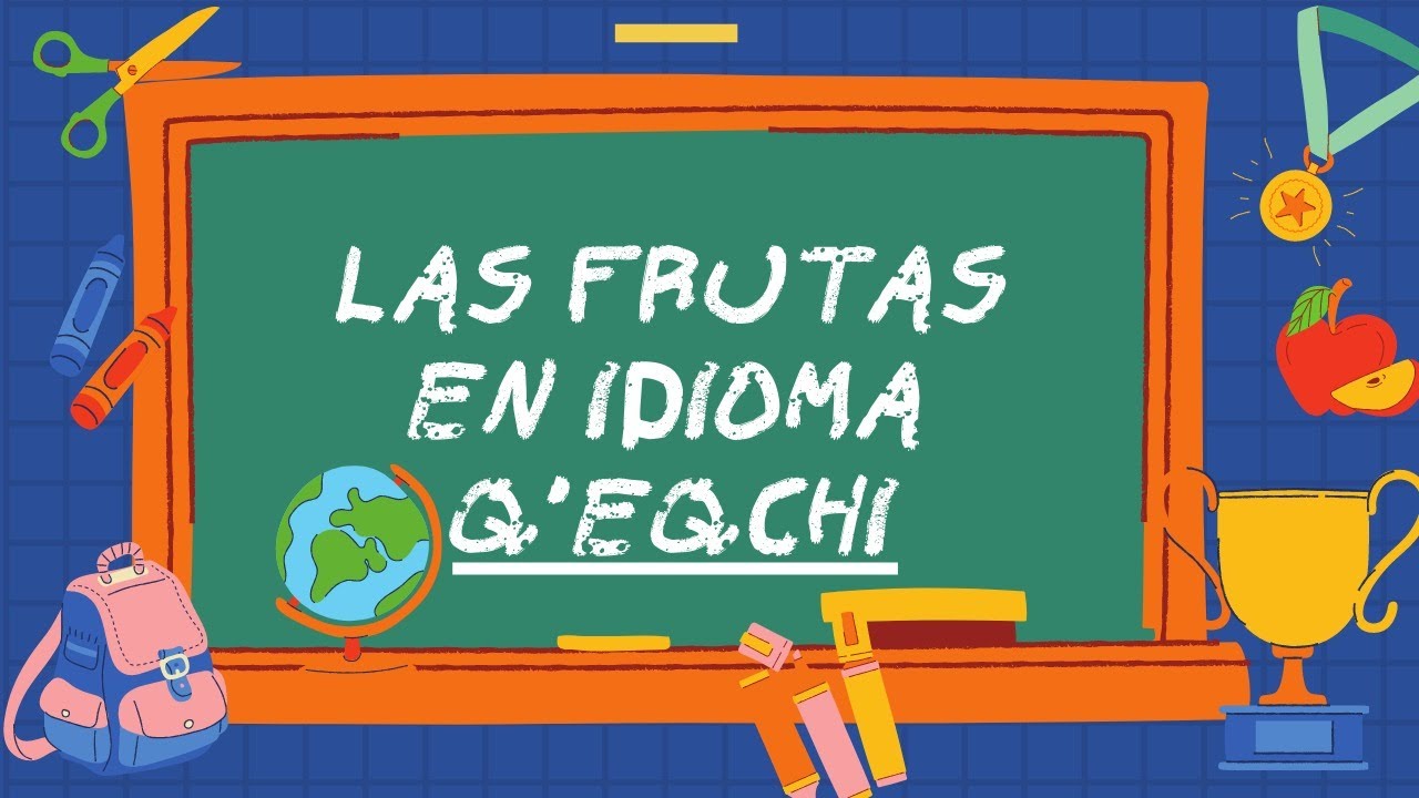 Vocabulario de Las Frutas - Q'eqchi'