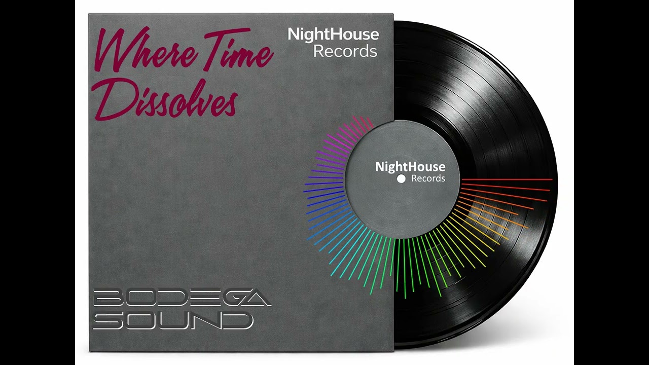 Where Time Dissolves - Original Mix by Bodega Sound - NightHouse Records